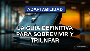 Guía profesional sobre adaptabilidad laboral en Chile para el futuro del trabajo en 2026, mostrada en un entorno corporativo de lujo.