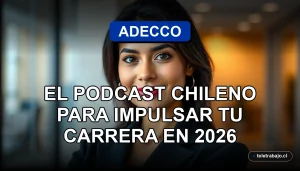 Portada del podcast Adecco Talks, un programa chileno para el desarrollo profesional y crecimiento de carrera en 2026.