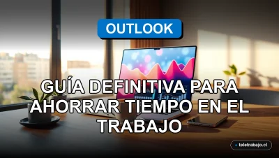 Automatización de Outlook en Chile para ahorrar tiempo en el trabajo, guía definitiva.