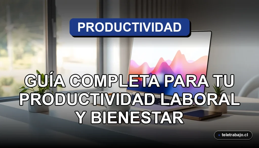Guía para adaptar tu productividad laboral y bienestar al cambio de hora en Chile 2026 en un entorno de oficina en casa.