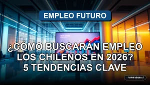 Tendencias de búsqueda de empleo en Chile para el año 2026, conceptos modernos de trabajo y tecnología.