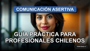 Guía práctica de comunicación asertiva para profesionales chilenos en reuniones de trabajo efectivas.