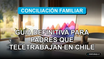 Guía para padres que teletrabajan en Chile sobre cómo conciliar la vida familiar y laboral durante el verano de 2026.
