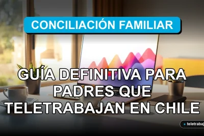 Guía para padres que teletrabajan en Chile sobre cómo conciliar la vida familiar y laboral durante el verano de 2026.