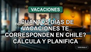 Calculadora de días de vacaciones legales en Chile sobre fondo de oficina corporativa minimalista.