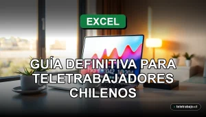 Curso de Excel avanzado para teletrabajadores en Chile, guía definitiva para dominar hojas de cálculo en 2026.