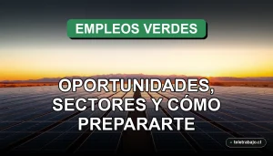 Oportunidades laborales en energías renovables y sostenibilidad en Chile para el año 2026, futuro profesional verde.