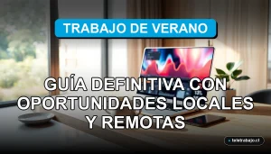 Guía definitiva para encontrar trabajo de verano 2026 en Chile, con oportunidades locales y remotas.