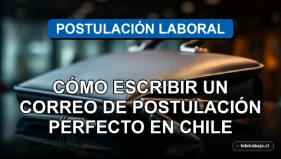 Guía para escribir un correo de postulación perfecto en Chile, con ejemplo visual de un entorno profesional de alto nivel.