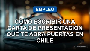 Guía para escribir una carta de presentación efectiva en Chile, sobre fondo de oficina corporativa moderna.