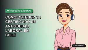 Guía ilustrada para obtener el certificado de antigüedad laboral en Chile, con trabajadora de estilo corporativo moderno.