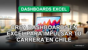 Guía profesional para crear dashboards en Excel en Chile para crecimiento laboral