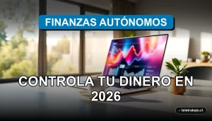 Guía de finanzas y control de dinero para trabajadores autónomos en Chile 2026