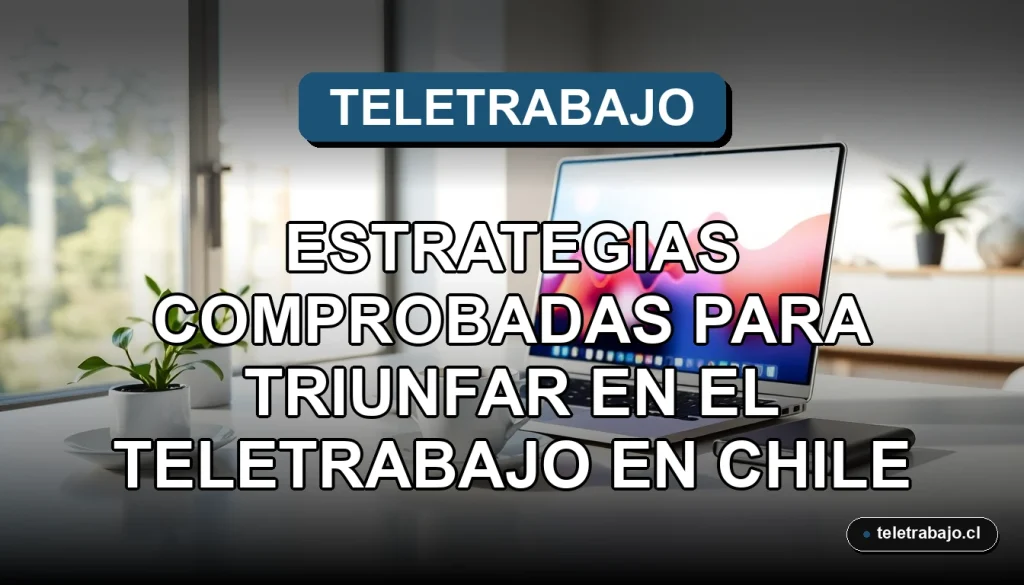Guía definitiva para el éxito en el teletrabajo en Chile, mostrando un escritorio moderno y profesional en casa.