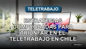 Guía definitiva para el éxito en el teletrabajo en Chile, mostrando un escritorio moderno y profesional en casa.