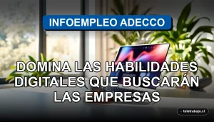 Informe Infoempleo Adecco 2026 sobre habilidades digitales demandadas en el mercado laboral chileno.
