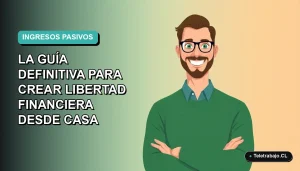 Ilustración vectorial plana de un hombre profesional trabajando desde casa en Chile, fondo con gradiente suave de color teal. Concepto de ingresos pasivos y libertad financiera para 2026.