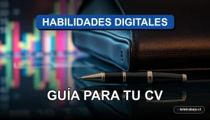 Las 10 habilidades digitales más demandadas en Chile para el año 2026, guía para mejorar tu currículum vitae.