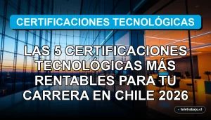 Certificaciones tecnológicas más rentables para carrera profesional en Chile 2026 sobre fondo de oficina moderna