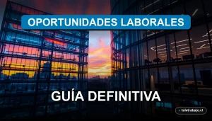 Guía definitiva de los sectores con más oportunidades laborales en Chile para el año 2026, análisis de mercado laboral chileno.