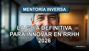 Guía definitiva de mentoría inversa para innovar en Recursos Humanos en Chile 2026, concepto de aprendizaje intergeneracional.