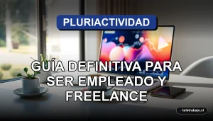 Guía profesional sobre pluriactividad en Chile, combinando empleo formal y trabajo freelance en un entorno moderno.