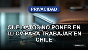 CV seguro en Chile: datos personales que no debes incluir para proteger tu privacidad laboral.