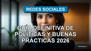 Guía de políticas de redes sociales para el trabajo en Chile 2026, buenas prácticas corporativas
